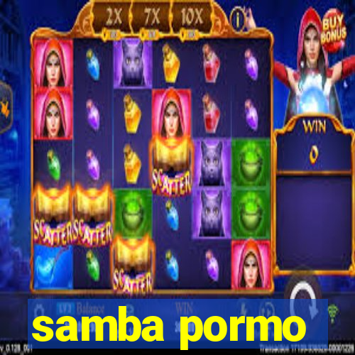 samba pormo